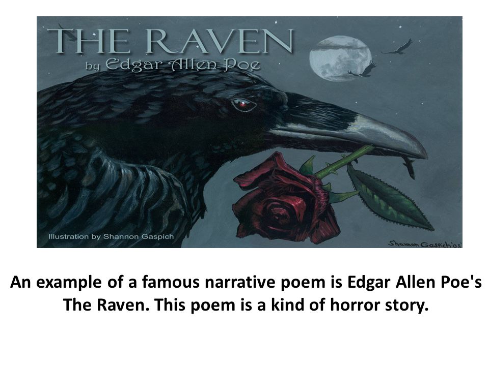 An example of a famous narrative poem is Edgar Allen Poe s The Raven