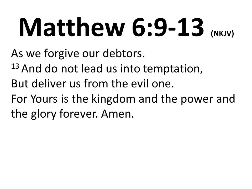 Matthew 6:9-13 (NKJV)