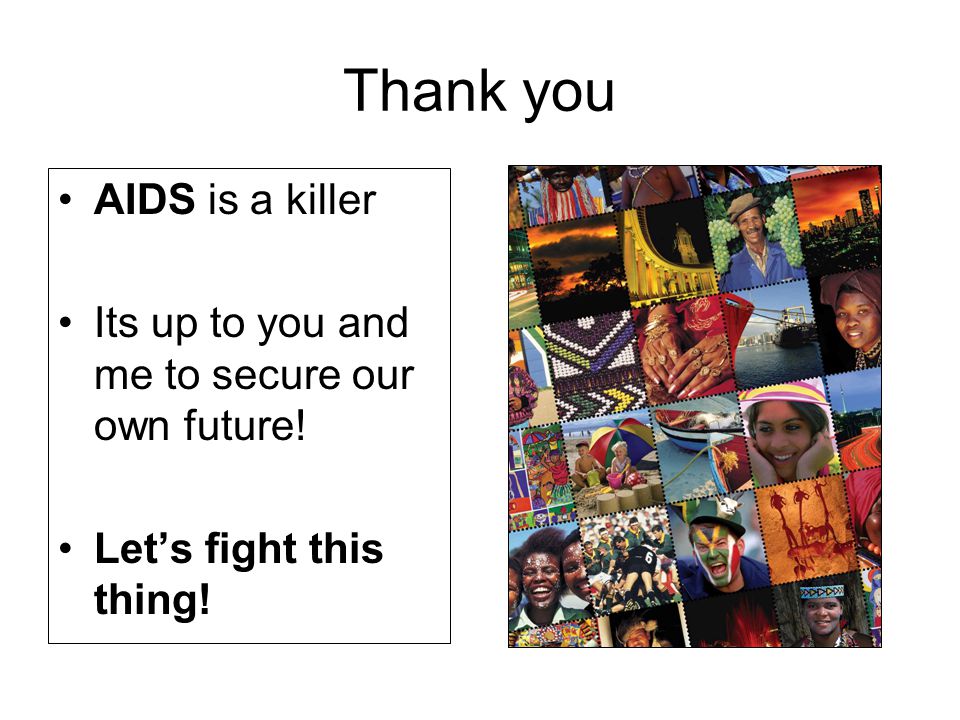 Thank you AIDS is a killer