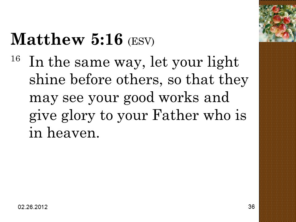 Matthew 5:16 (ESV)