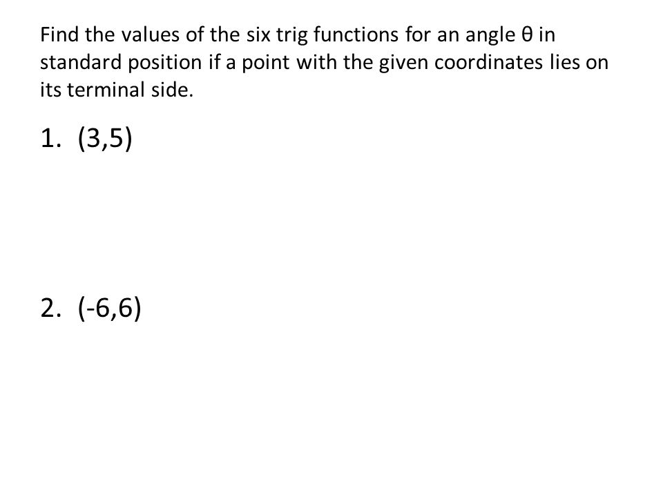 Find the values of the six trig functions for an angle θ in standard position if a point with the given coordinates lies on its terminal side.