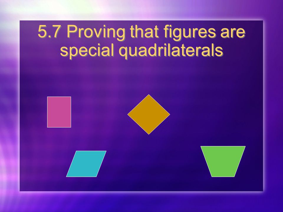 5.7 Proving that figures are special quadrilaterals