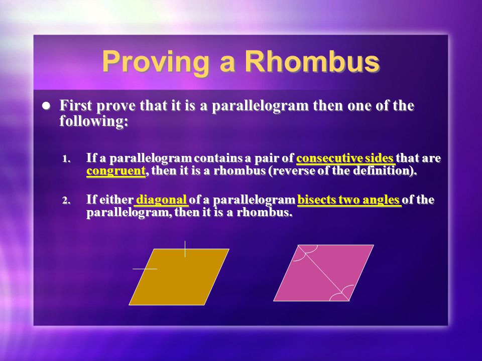 Proving a Rhombus First prove that it is a parallelogram then one of the following:
