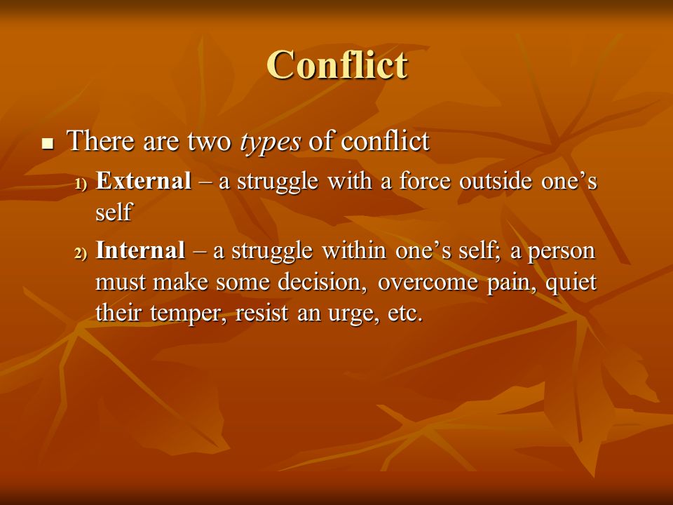 Conflict There are two types of conflict