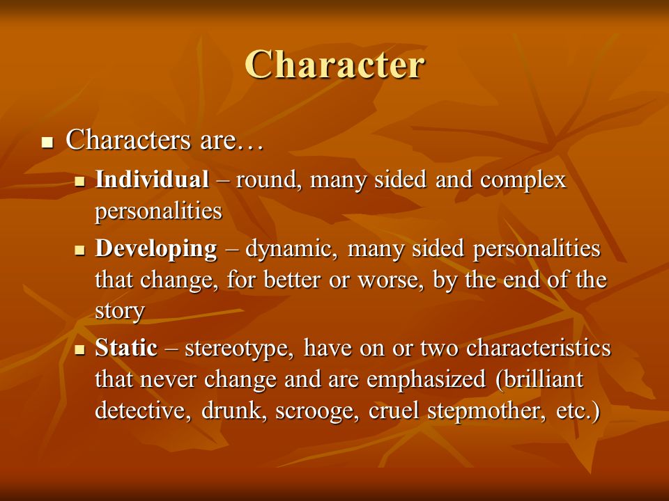 Character Characters are…