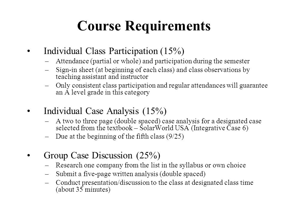 Course Requirements Individual Class Participation (15%)