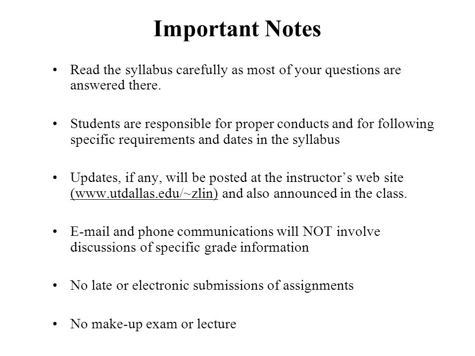 Important Notes Read the syllabus carefully as most of your questions are answered there.