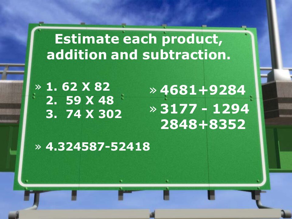 Estimate each product, addition and subtraction.