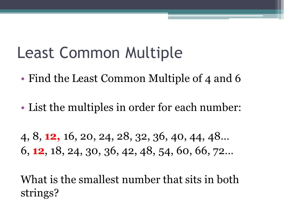 Least Common Multiple Find the Least Common Multiple of 4 and 6
