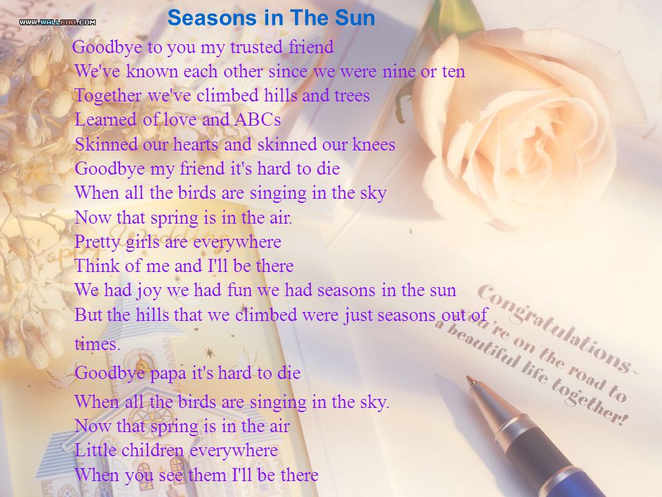 Seasons in The Sun times. Goodbye papa it s hard to die