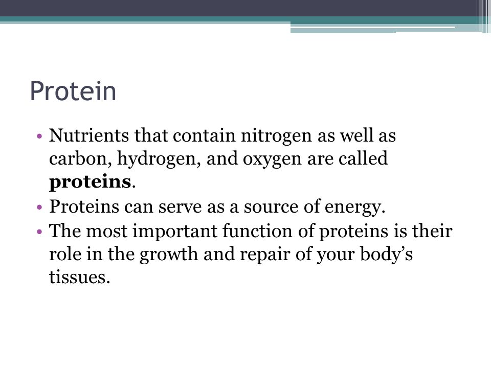 Protein Nutrients that contain nitrogen as well as carbon, hydrogen, and oxygen are called proteins.