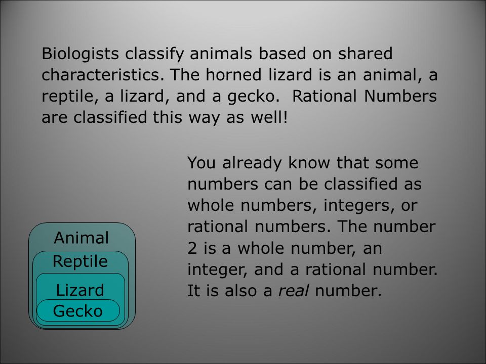 Biologists classify animals based on shared characteristics