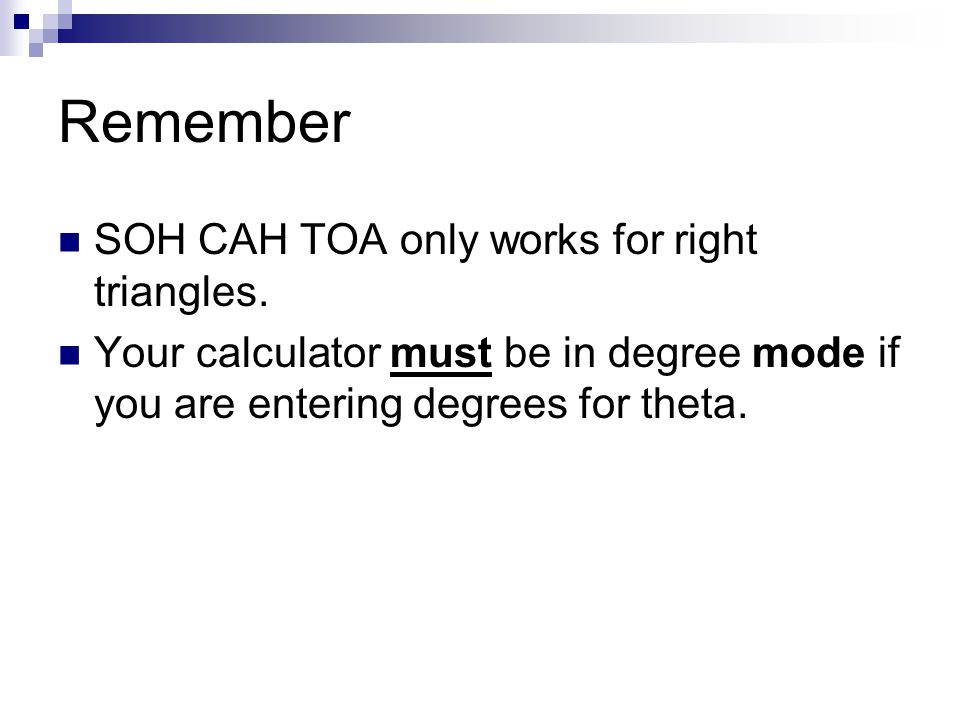 Remember SOH CAH TOA only works for right triangles.
