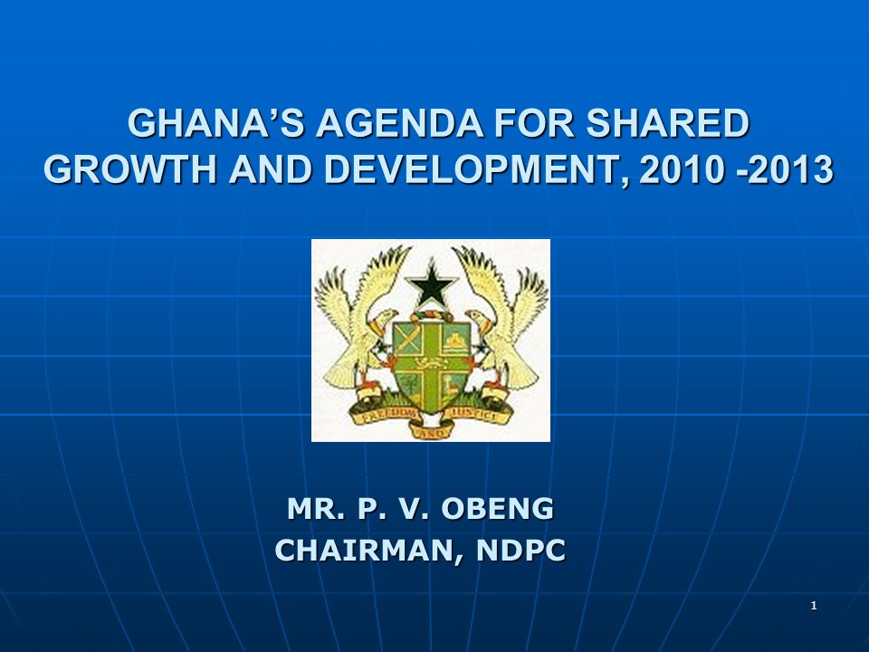 GHANA’S AGENDA FOR SHARED GROWTH AND DEVELOPMENT,