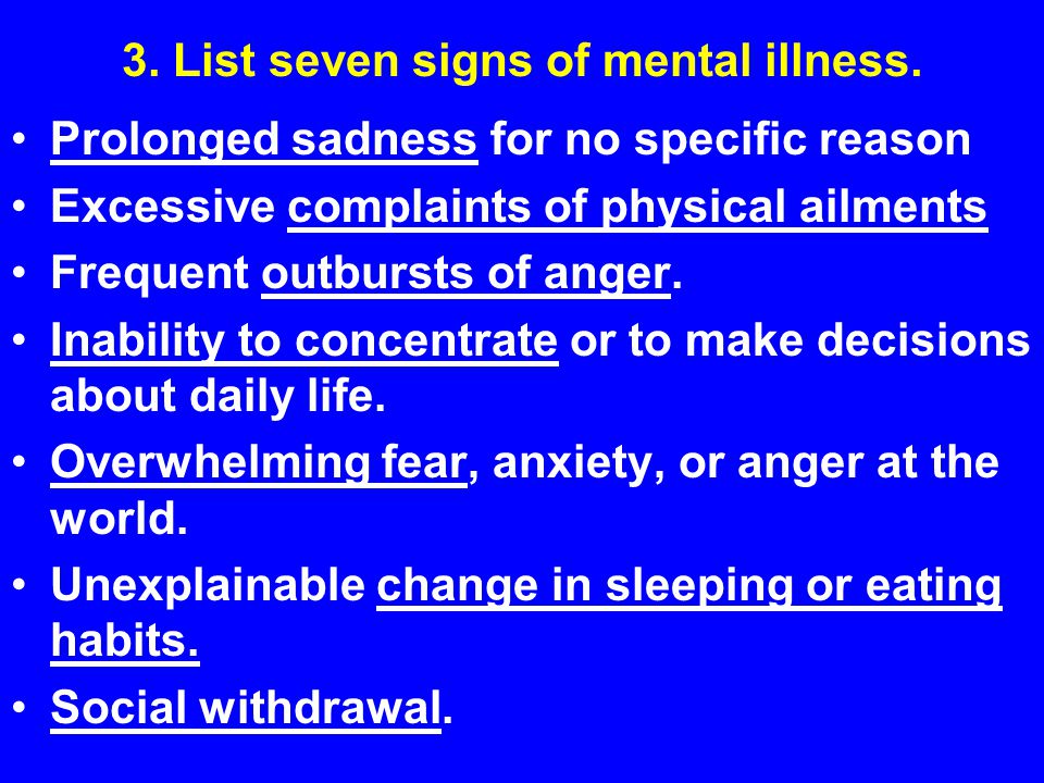 3. List seven signs of mental illness.