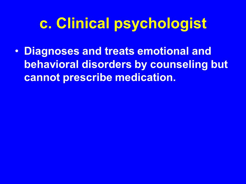 c. Clinical psychologist