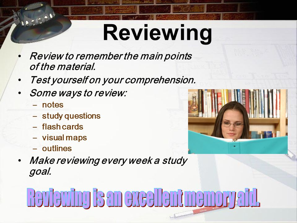 Reviewing is an excellent memory aid.