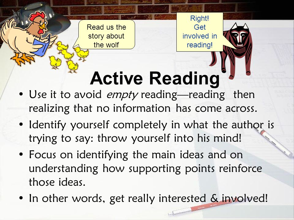 Right! Get involved in reading! Read us the story about the wolf. Active Reading.