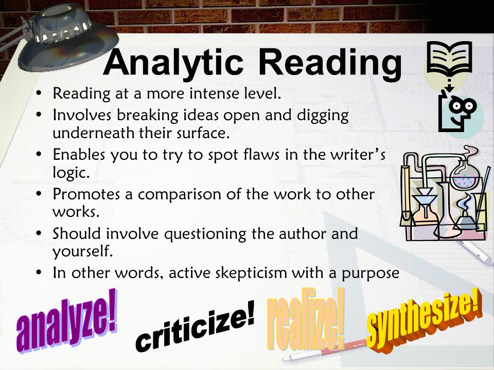 Analytic Reading analyze! realize! synthesize! criticize!