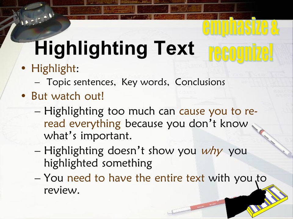 Highlighting Text emphasize & recognize! Highlight: But watch out!