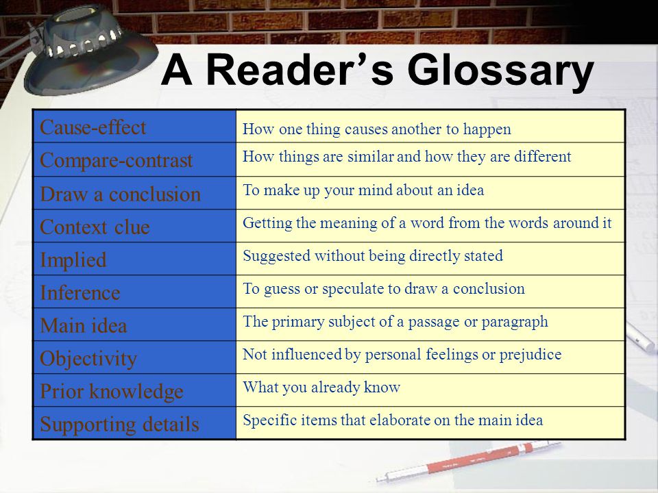 A Reader’s Glossary Cause-effect Compare-contrast Draw a conclusion