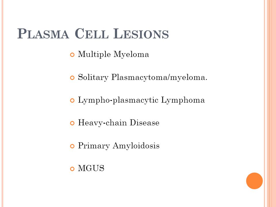 Plasma Cell Lesions Multiple Myeloma Solitary Plasmacytoma/myeloma.
