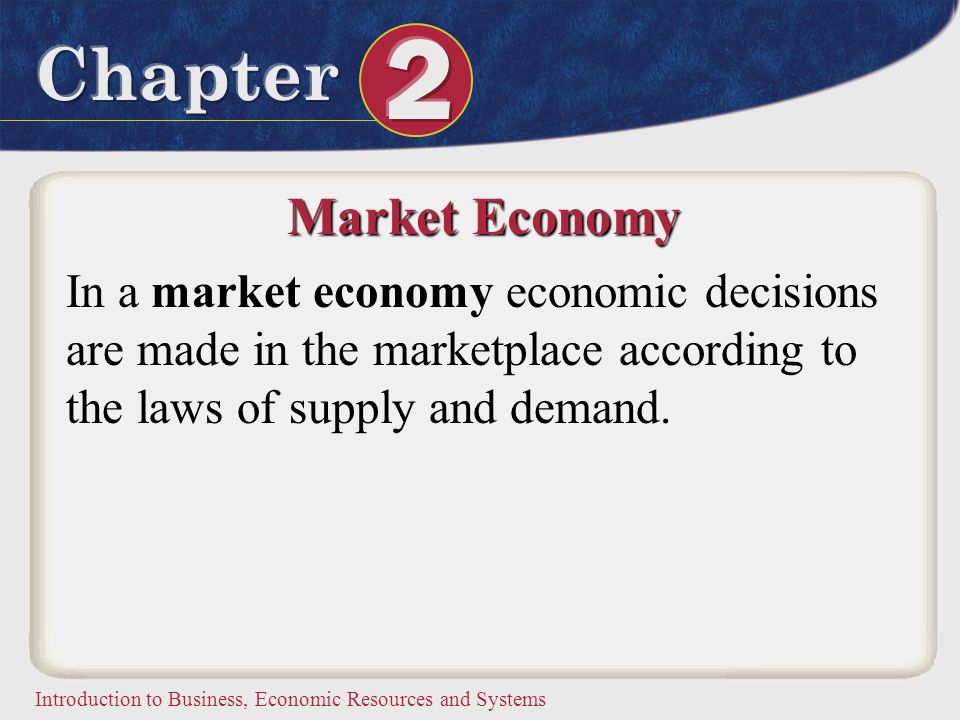 Market Economy In a market economy economic decisions are made in the marketplace according to the laws of supply and demand.