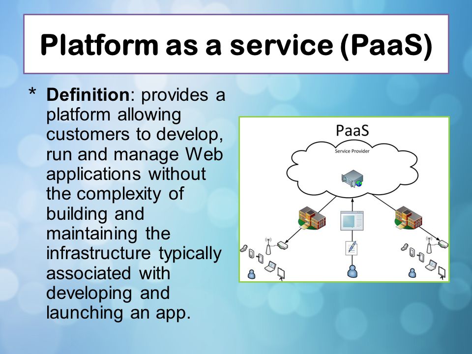 Platform as a service (PaaS)