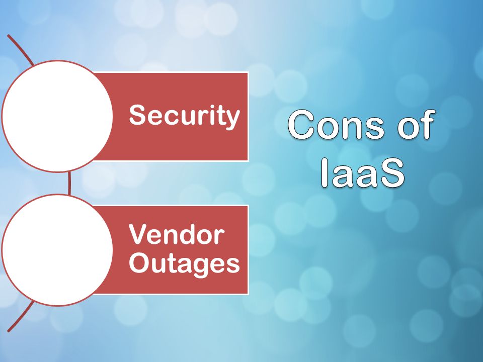 Security Vendor Outages Cons of IaaS