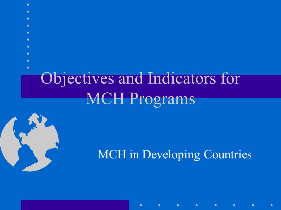 Objectives and Indicators for MCH Programs