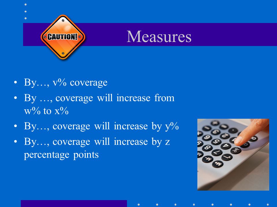 Measures By…, v% coverage By …, coverage will increase from w% to x%