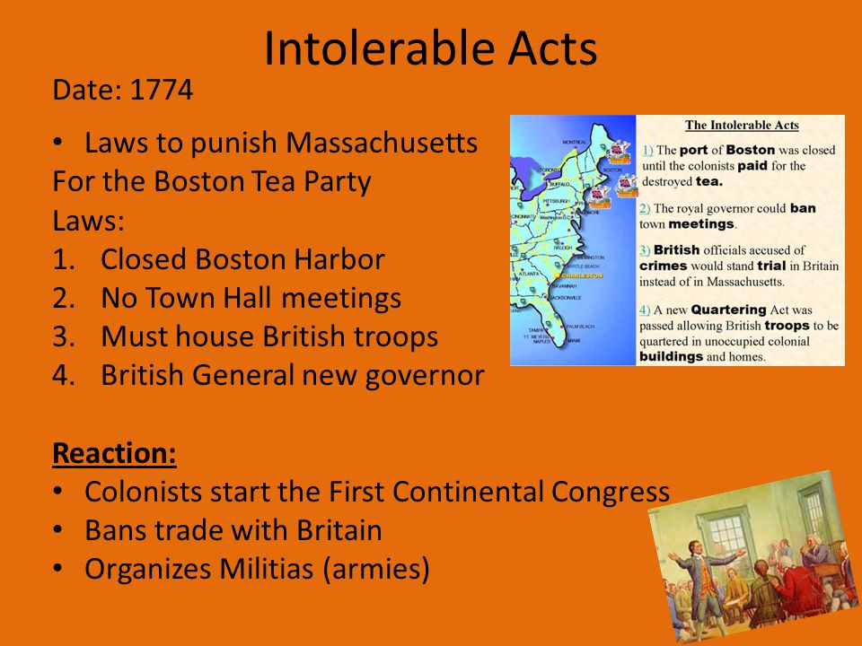 Intolerable Acts Date: 1774 Laws to punish Massachusetts