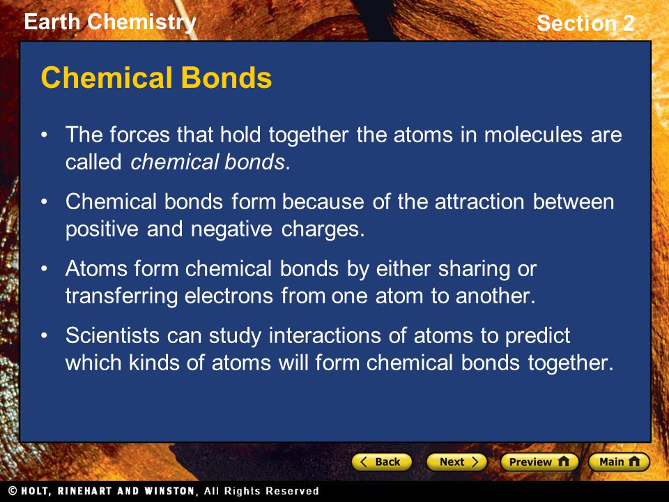 Chemical Bonds The forces that hold together the atoms in molecules are called chemical bonds.