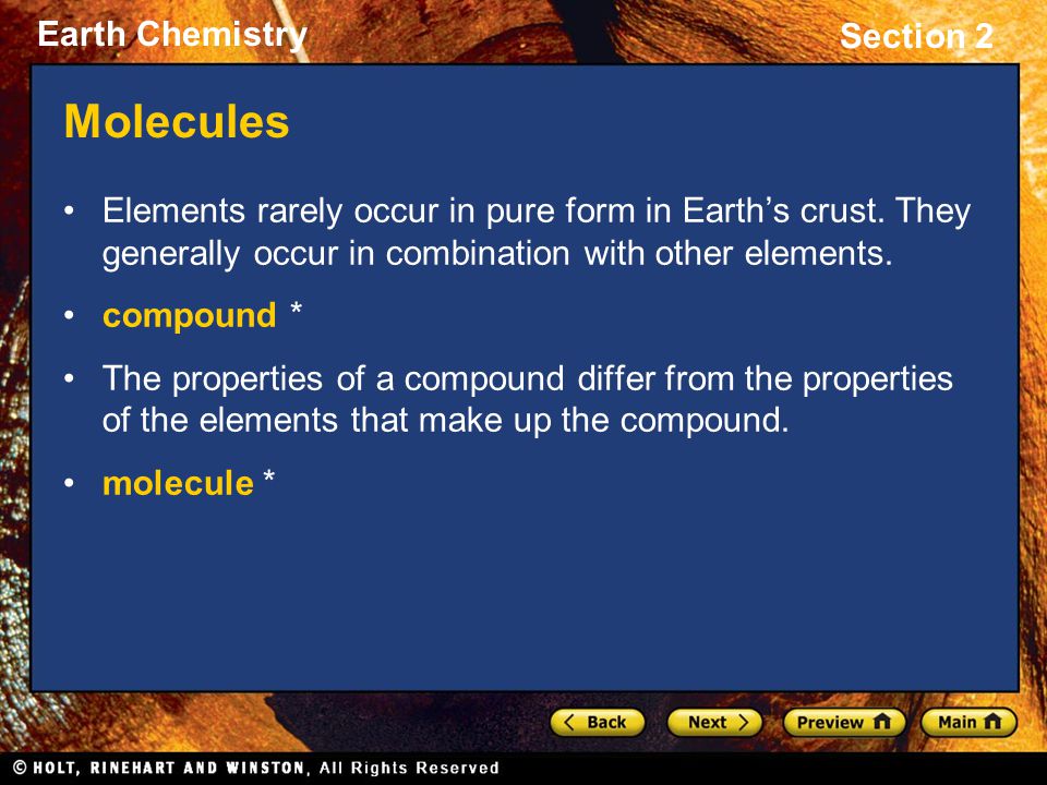 Molecules Elements rarely occur in pure form in Earth’s crust. They generally occur in combination with other elements.