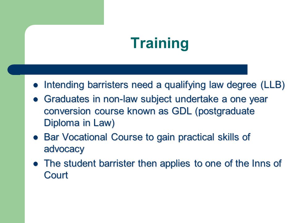 Training Intending barristers need a qualifying law degree (LLB)