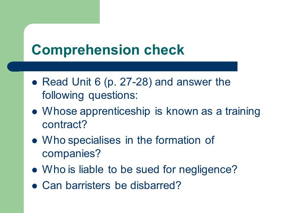 Comprehension check Read Unit 6 (p ) and answer the following questions: Whose apprenticeship is known as a training contract