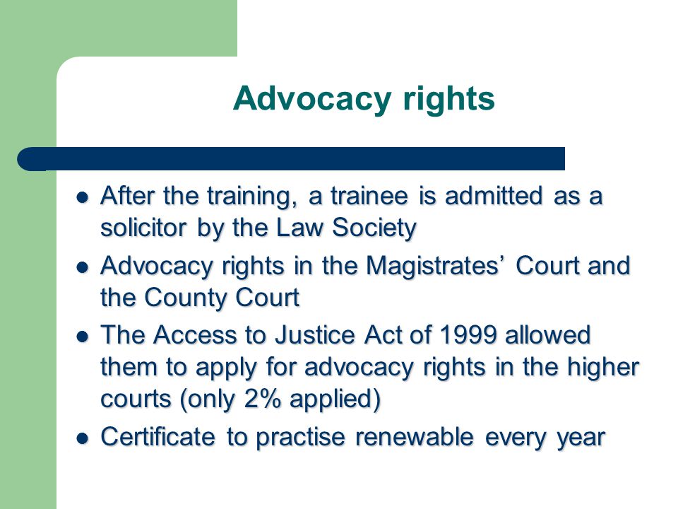 Advocacy rights After the training, a trainee is admitted as a solicitor by the Law Society.