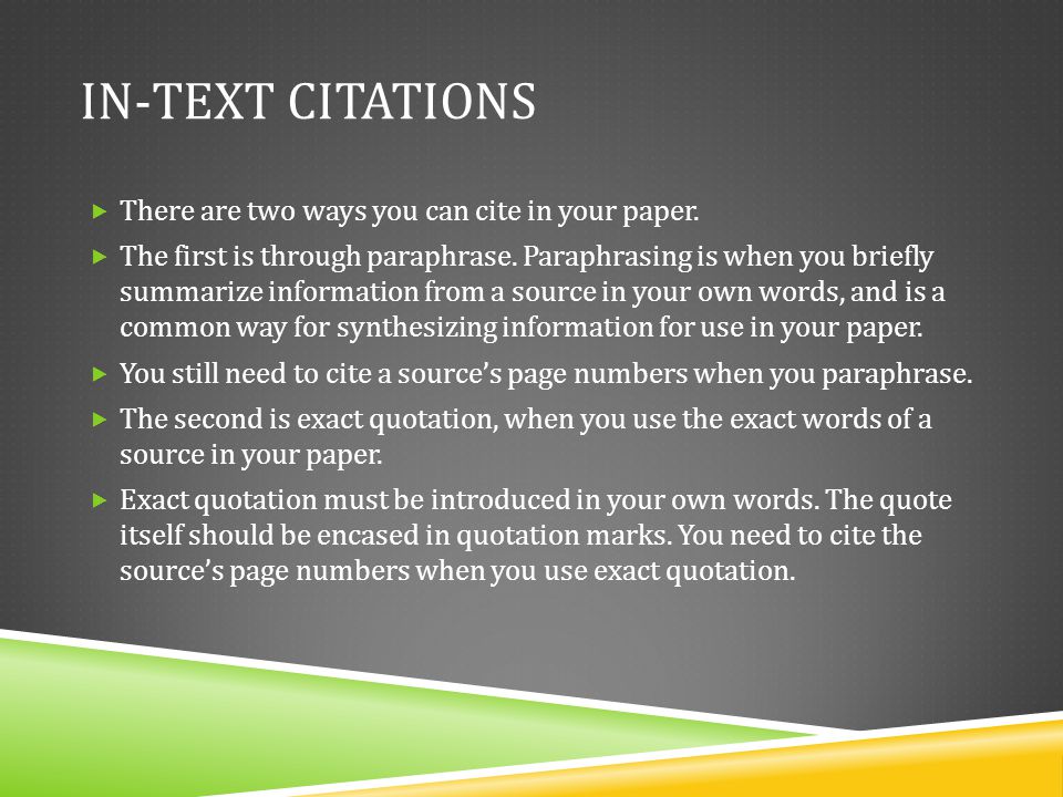 In-Text Citations There are two ways you can cite in your paper.