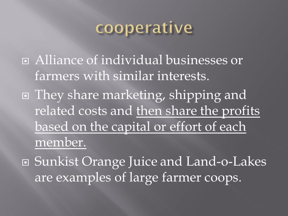 cooperative Alliance of individual businesses or farmers with similar interests.