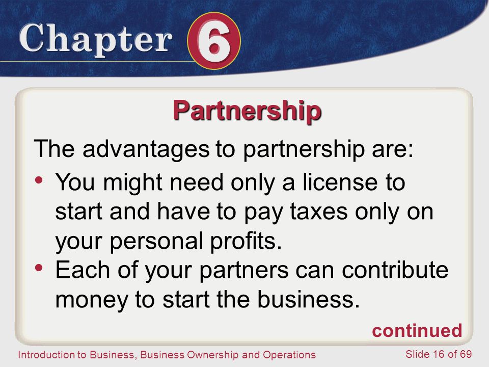 Partnership The advantages to partnership are:
