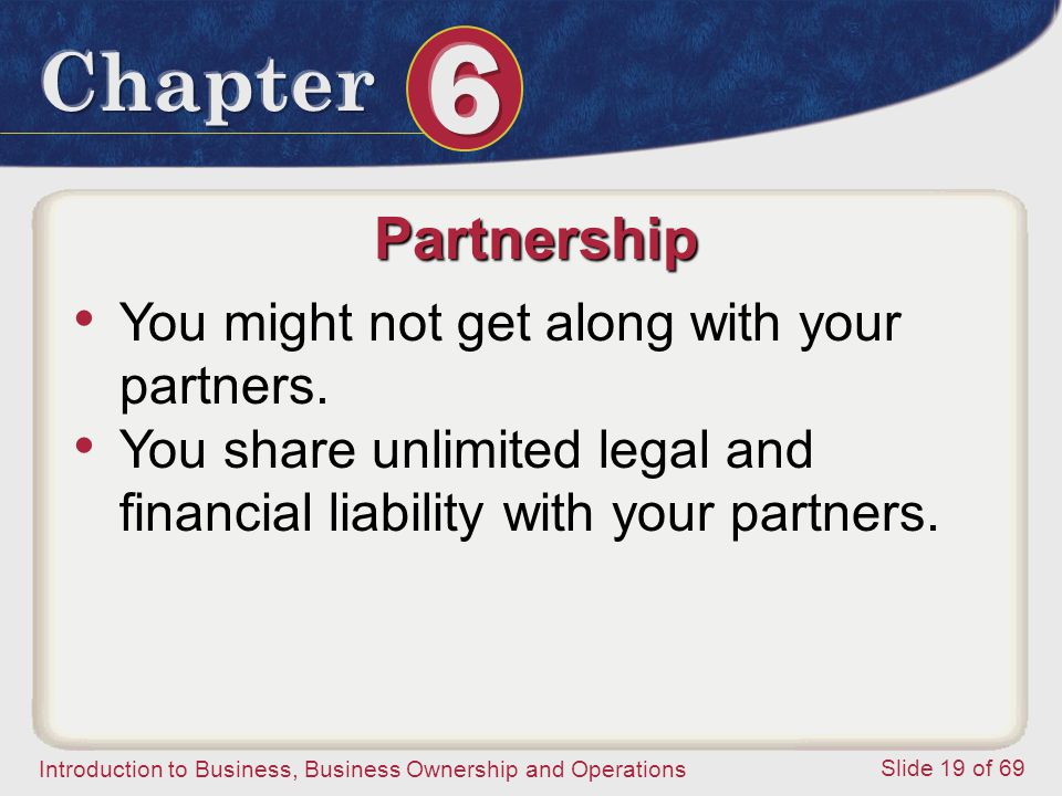 Partnership You might not get along with your partners.