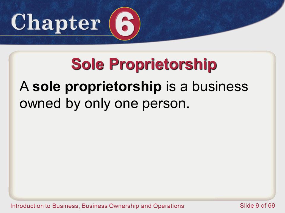 Sole Proprietorship A sole proprietorship is a business owned by only one person.