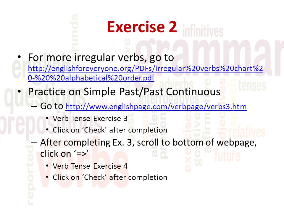 Exercise 2 For more irregular verbs, go to