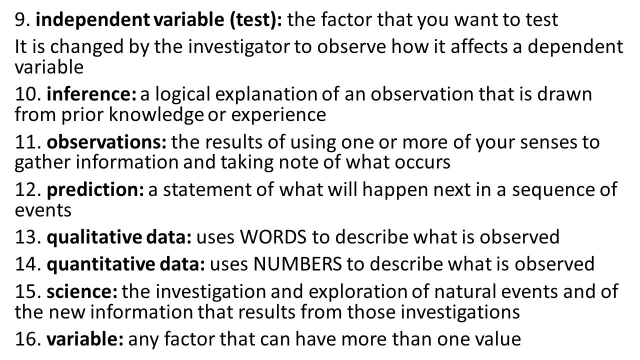 9. independent variable (test): the factor that you want to test