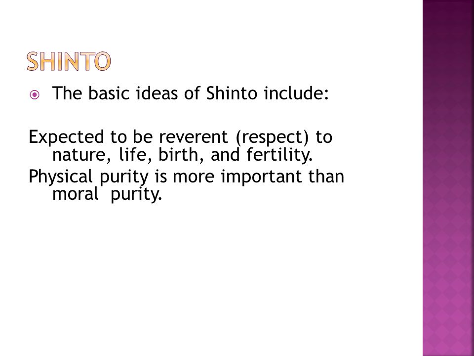 Shinto The basic ideas of Shinto include: