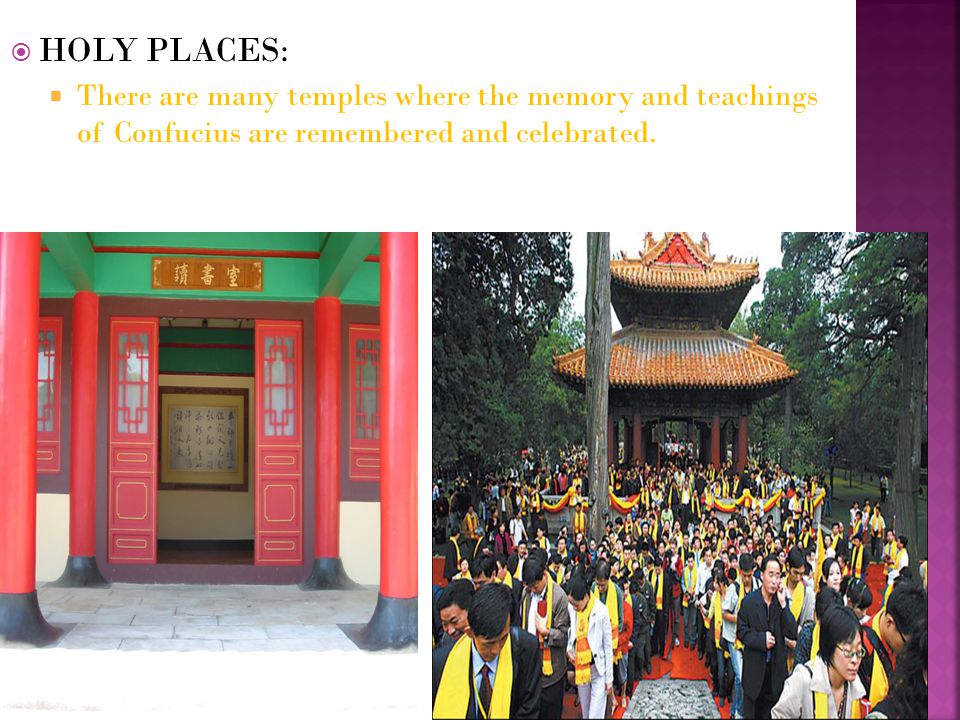 HOLY PLACES: There are many temples where the memory and teachings of Confucius are remembered and celebrated.