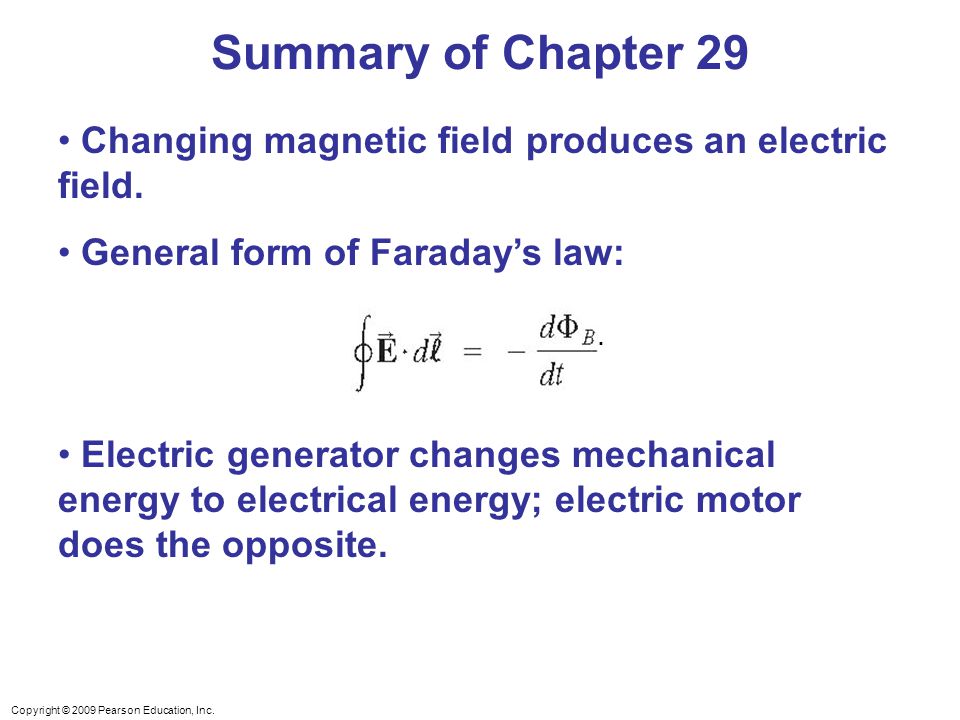 Summary of Chapter 29 Changing magnetic field produces an electric field. General form of Faraday’s law: