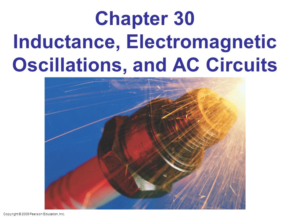 Chapter 30 Inductance, Electromagnetic Oscillations, and AC Circuits