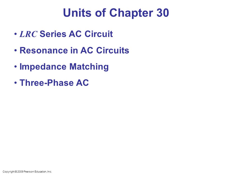 Units of Chapter 30 LRC Series AC Circuit Resonance in AC Circuits