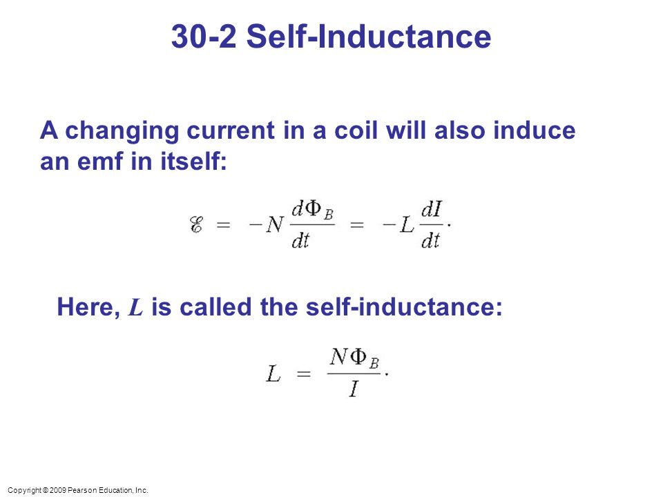 30-2 Self-Inductance A changing current in a coil will also induce an emf in itself: Here, L is called the self-inductance: